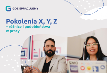  Pokolenia X, Y, Z - różnice i podobieństwa w pracy 