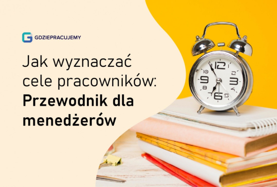 Jak wyznaczać cele pracowników: Przewodnik dla menedżerów