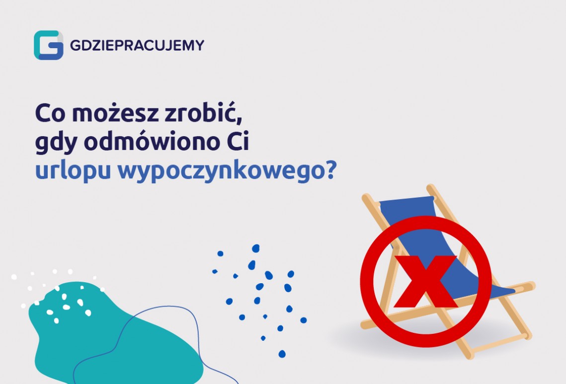  Odmowa urlopu wypoczynkowego - co można zrobić? 