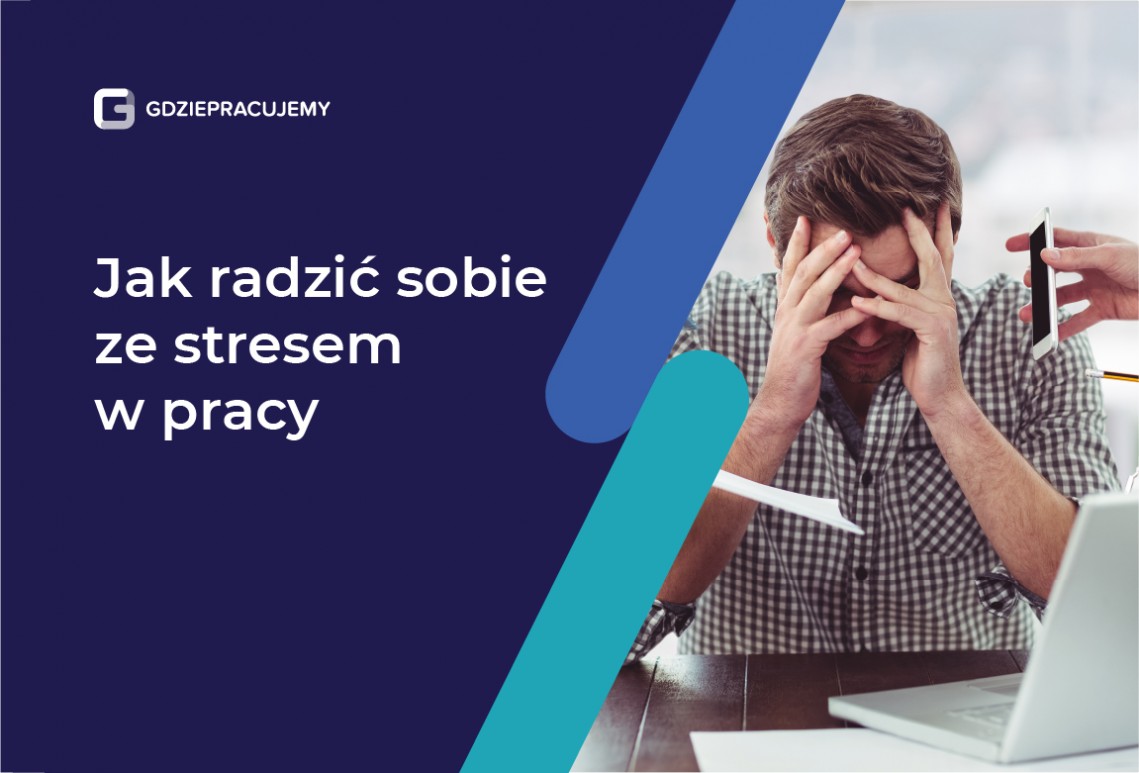 Jak radzić sobie ze stresem w pracy