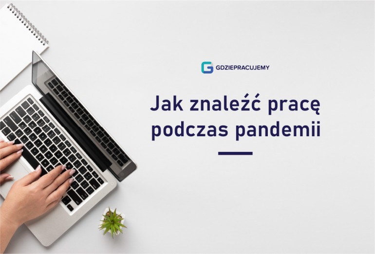 Jak znaleźć pracę podczas pandemii