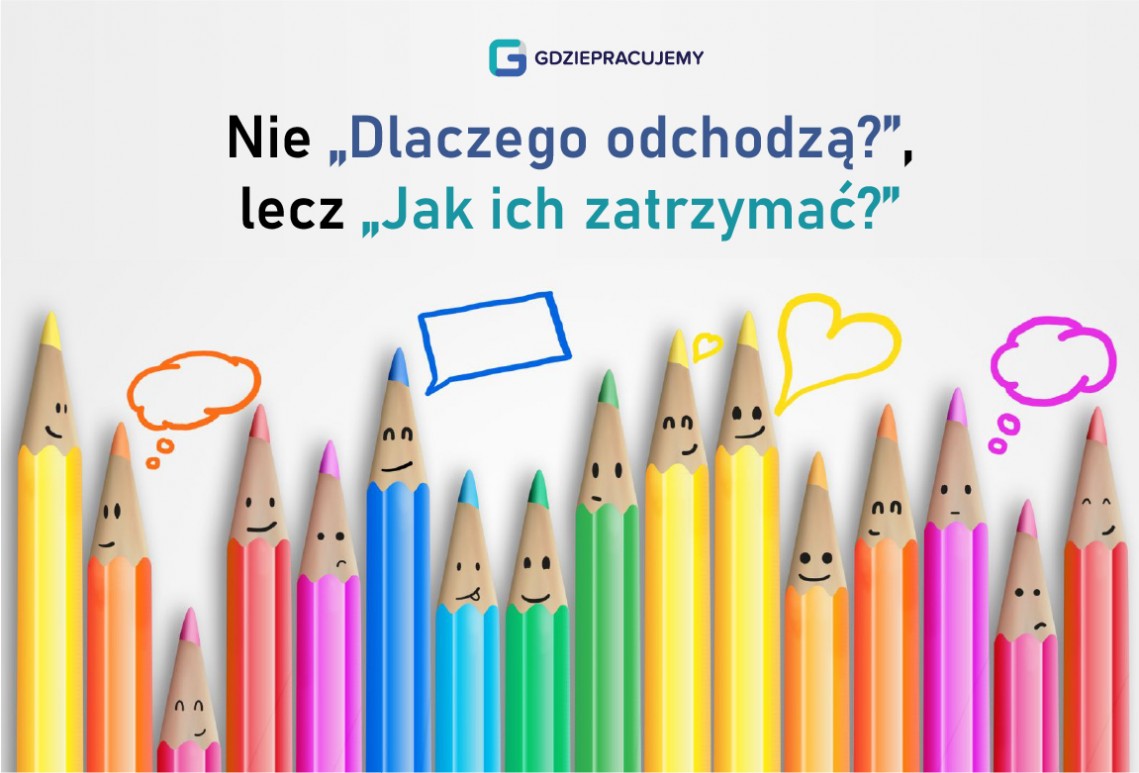 Nie „Dlaczego odchodzą?”, lecz „Jak ich zatrzymać?”