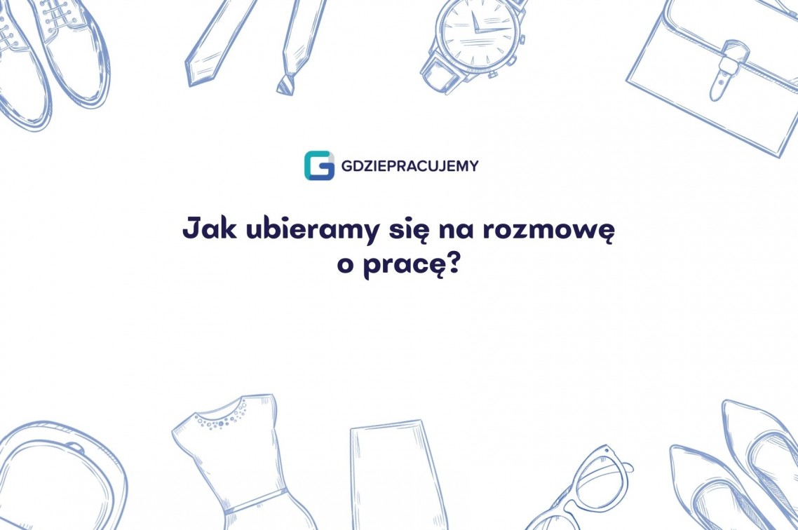 Jak ubieramy się na rozmowę o pracę?