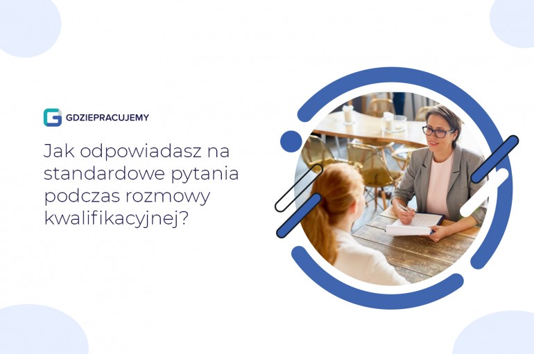 Jak odpowiadasz na standardowe pytania podczas rozmowy kwalifikacyjnej?